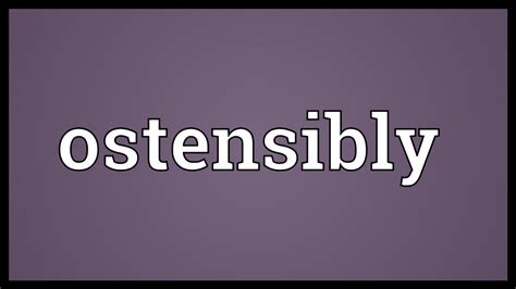 Ostensibly Definition & Meaning .
